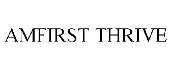AMFIRST THRIVE