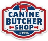 CANINE BUTCHER SHOP EST 1996