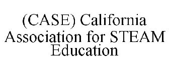 (CASE) CALIFORNIA ASSOCIATION FOR STEAM EDUCATION