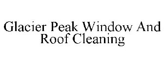 GLACIER PEAK WINDOW AND ROOF CLEANING