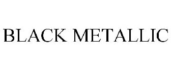 BLACK METALLIC