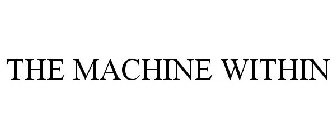 THE MACHINE WITHIN
