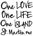 ONE LOVE ONE LIFE ONE ISLAND ST. MARTIN FWI