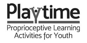 PLAYTIME PROPRIOCEPTIVE LEARNING ACTIVITIES FOR YOUTH