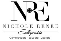 NRE NICHOLE RENEE ENTERPRISES COMMUNICATE EDUCATE