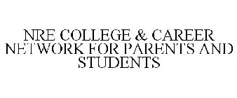 NRE COLLEGE & CAREER NETWORK FOR PARENTS AND STUDENTS