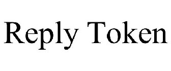 REPLY TOKEN