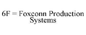 6F = FOXCONN PRODUCTION SYSTEMS