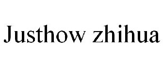 JUSTHOW ZHIHUA