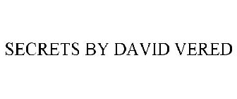 SECRETS BY DAVID VERED