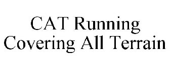 CAT RUNNING COVERING ALL TERRAIN