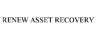 RENEW ASSET RECOVERY