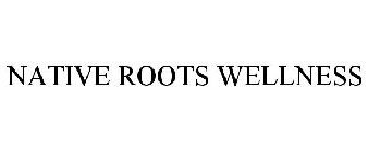 NATIVE ROOTS WELLNESS