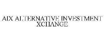 AIX ALTERNATIVE INVESTMENT XCHANGE