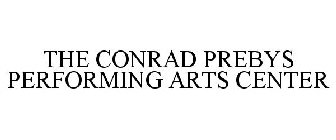 THE CONRAD PREBYS PERFORMING ARTS CENTER