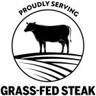 PROUDLY SERVING GRASS-FED STEAK