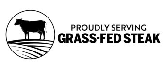 PROUDLY SERVING GRASS-FED STEAK