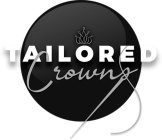 TAILORED CROWNS