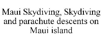 MAUI SKYDIVING, SKYDIVING AND PARACHUTE DESCENTS ON MAUI ISLAND