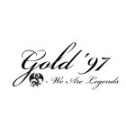 GOLD '97 - WE ARE LEGENDS