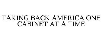 TAKING BACK AMERICA ONE CABINET AT A TIME
