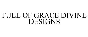 FULL OF GRACE DIVINE DESIGNS