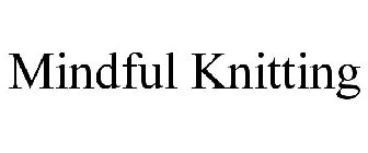 MINDFUL KNITTING