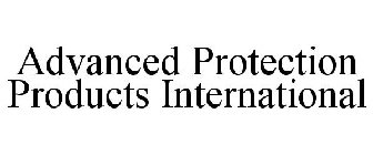 ADVANCED PROTECTION PRODUCTS INTERNATIONAL