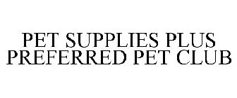 PET SUPPLIES PLUS PREFERRED PET CLUB