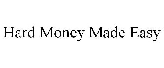 HARD MONEY MADE EASY