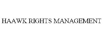 HAAWK RIGHTS MANAGEMENT