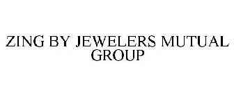 ZING BY JEWELERS MUTUAL GROUP