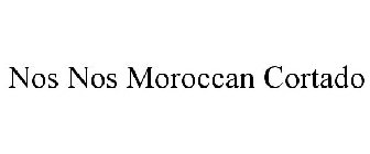 NOS NOS MOROCCAN CORTADO