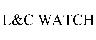 L&C WATCH