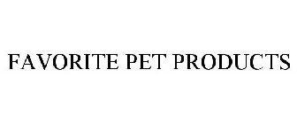 FAVORITE PET PRODUCTS