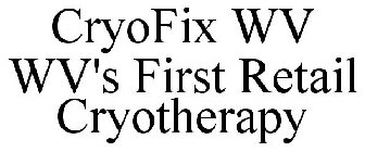 CRYOFIX WV WV'S FIRST RETAIL CRYOTHERAPY