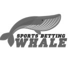SPORTS BETTING WHALE