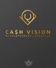 CA$H VISION REVOLUTIONARY LIFESTYLE IN PURSUIT OF THE BEST