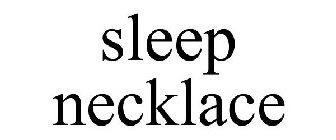 SLEEP NECKLACE