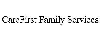 CAREFIRST FAMILY SERVICES