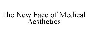 THE NEW FACE OF MEDICAL AESTHETICS