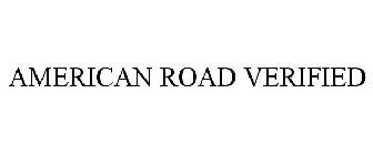 AMERICAN ROAD VERIFIED