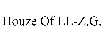 HOUZE OF EL-Z.G.