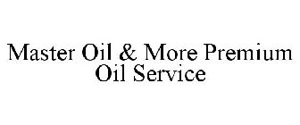 MASTER OIL & MORE PREMIUM OIL SERVICE