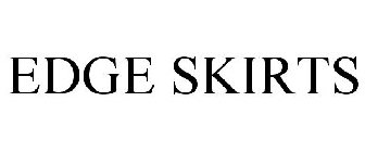 EDGE SKIRTS