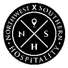 NORTHWEST X SOUTHERN · HOSPITALITY · N H S