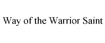 WAY OF THE WARRIOR SAINT