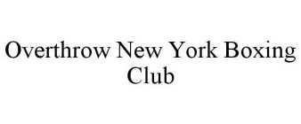 OVERTHROW NEW YORK BOXING CLUB