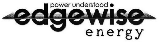 POWER UNDERSTOOD EDGEWISE ENERGY