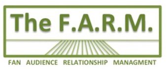 THE F.A.R.M. FAN AUDIENCE RELATIONSHIP MANAGEMENT